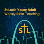 St. Louis Young Adults BSF Weekly Bible Teaching